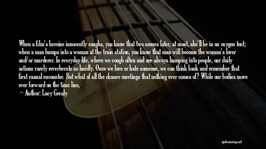 Lucy Grealy Quotes: When A Film's Heroine Innocently Coughs, You Know That Two Scenes Later, At Most, She'll Be In An Oxygen Tent;