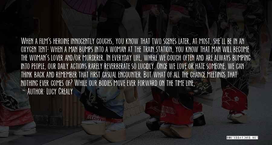 Lucy Grealy Quotes: When A Film's Heroine Innocently Coughs, You Know That Two Scenes Later, At Most, She'll Be In An Oxygen Tent;