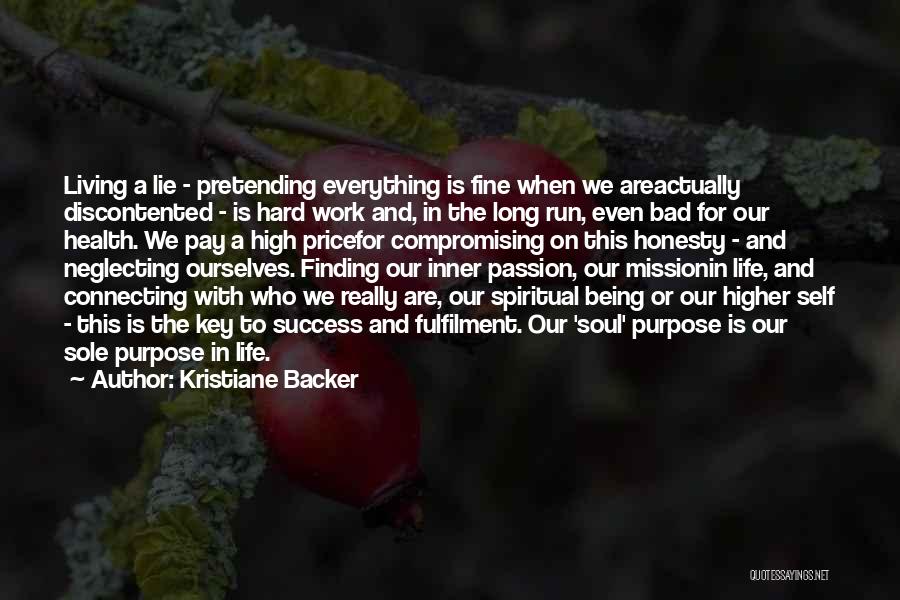 Kristiane Backer Quotes: Living A Lie - Pretending Everything Is Fine When We Areactually Discontented - Is Hard Work And, In The Long