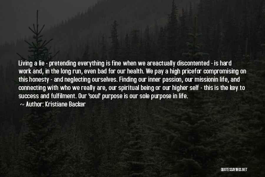 Kristiane Backer Quotes: Living A Lie - Pretending Everything Is Fine When We Areactually Discontented - Is Hard Work And, In The Long