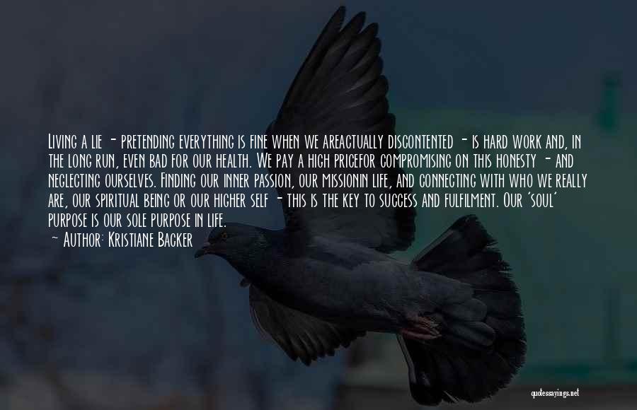 Kristiane Backer Quotes: Living A Lie - Pretending Everything Is Fine When We Areactually Discontented - Is Hard Work And, In The Long