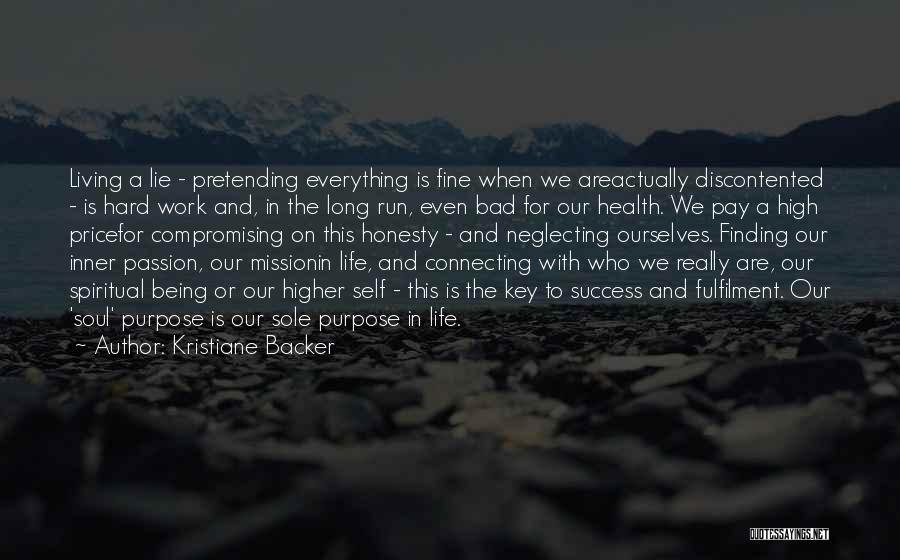 Kristiane Backer Quotes: Living A Lie - Pretending Everything Is Fine When We Areactually Discontented - Is Hard Work And, In The Long