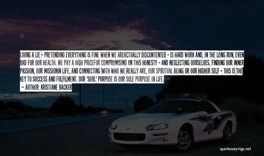 Kristiane Backer Quotes: Living A Lie - Pretending Everything Is Fine When We Areactually Discontented - Is Hard Work And, In The Long