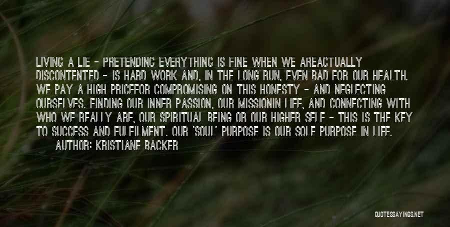 Kristiane Backer Quotes: Living A Lie - Pretending Everything Is Fine When We Areactually Discontented - Is Hard Work And, In The Long