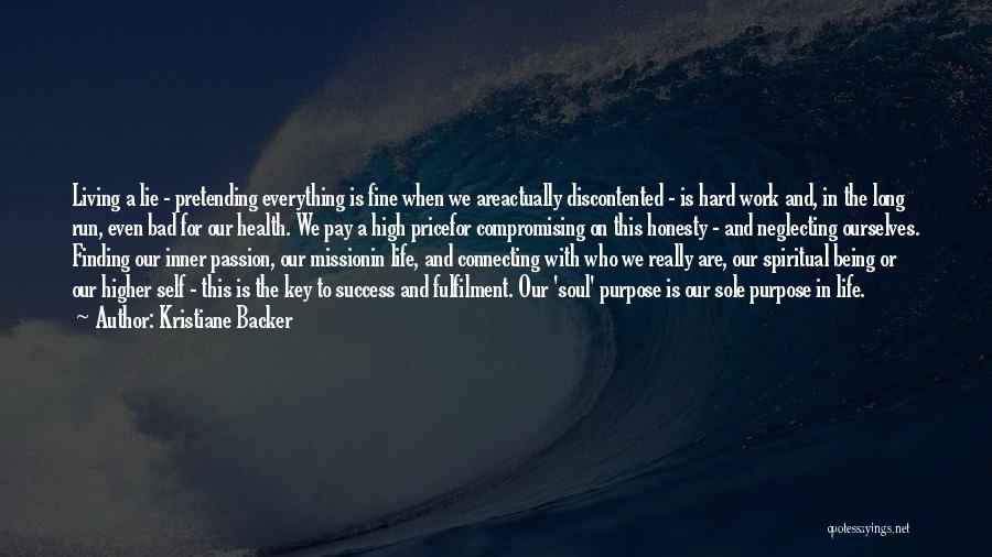 Kristiane Backer Quotes: Living A Lie - Pretending Everything Is Fine When We Areactually Discontented - Is Hard Work And, In The Long