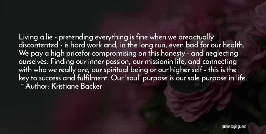 Kristiane Backer Quotes: Living A Lie - Pretending Everything Is Fine When We Areactually Discontented - Is Hard Work And, In The Long