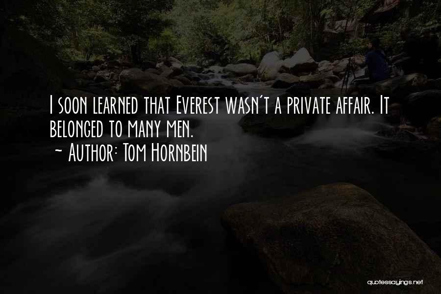 Tom Hornbein Quotes: I Soon Learned That Everest Wasn't A Private Affair. It Belonged To Many Men.