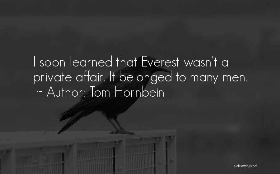 Tom Hornbein Quotes: I Soon Learned That Everest Wasn't A Private Affair. It Belonged To Many Men.