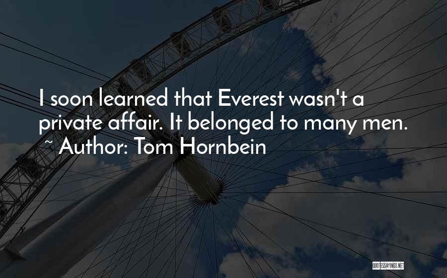 Tom Hornbein Quotes: I Soon Learned That Everest Wasn't A Private Affair. It Belonged To Many Men.