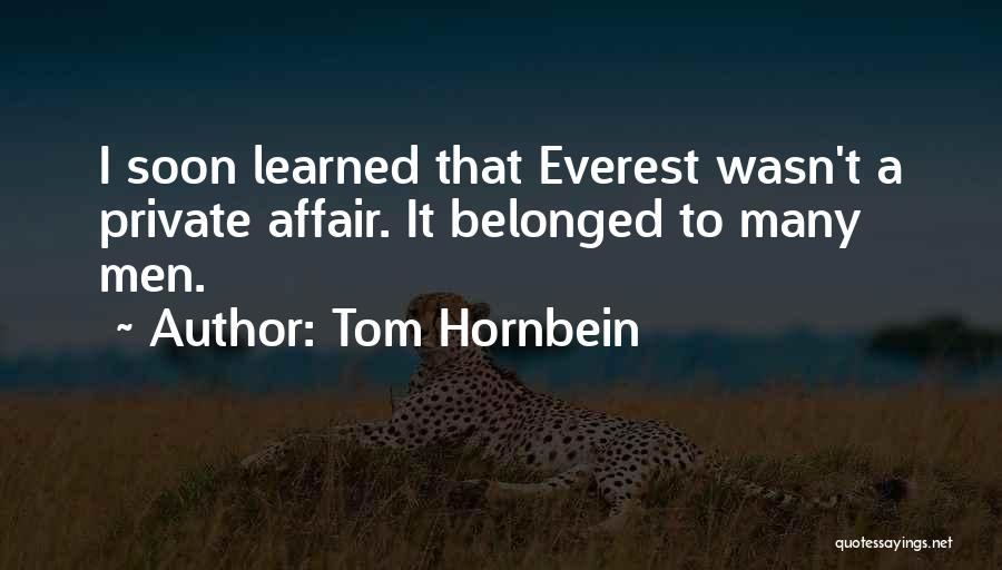 Tom Hornbein Quotes: I Soon Learned That Everest Wasn't A Private Affair. It Belonged To Many Men.