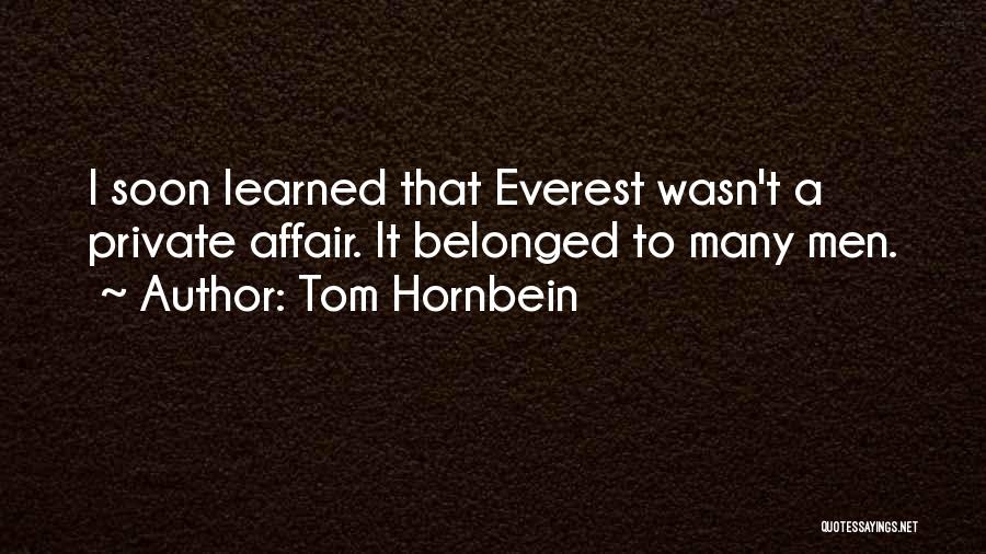 Tom Hornbein Quotes: I Soon Learned That Everest Wasn't A Private Affair. It Belonged To Many Men.