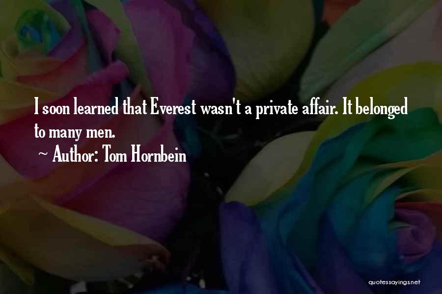 Tom Hornbein Quotes: I Soon Learned That Everest Wasn't A Private Affair. It Belonged To Many Men.