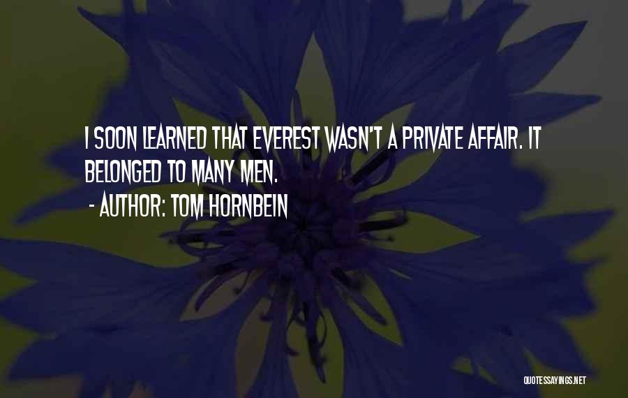 Tom Hornbein Quotes: I Soon Learned That Everest Wasn't A Private Affair. It Belonged To Many Men.