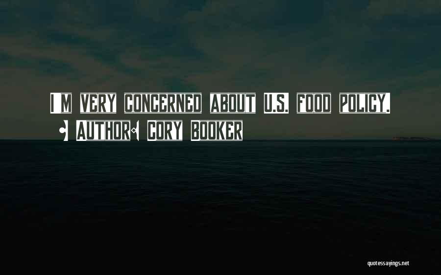Cory Booker Quotes: I'm Very Concerned About U.s. Food Policy.