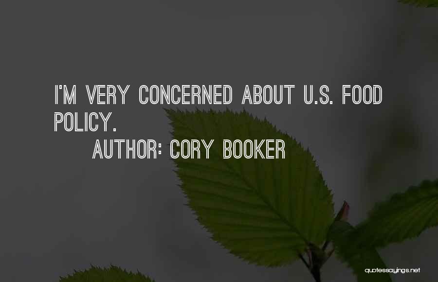 Cory Booker Quotes: I'm Very Concerned About U.s. Food Policy.