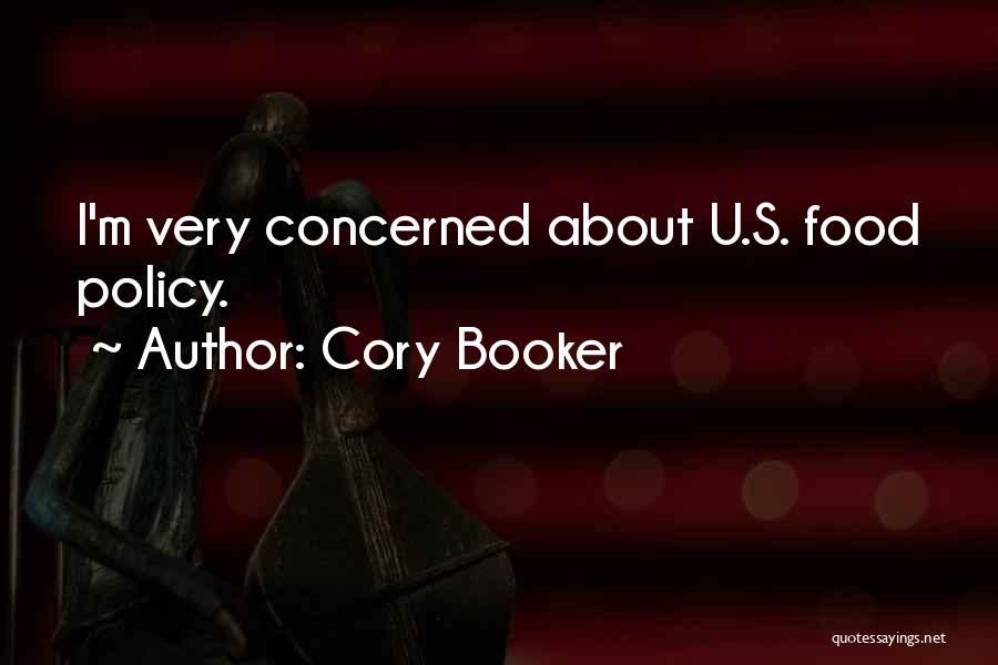Cory Booker Quotes: I'm Very Concerned About U.s. Food Policy.