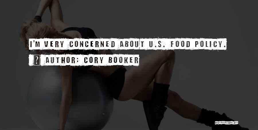 Cory Booker Quotes: I'm Very Concerned About U.s. Food Policy.