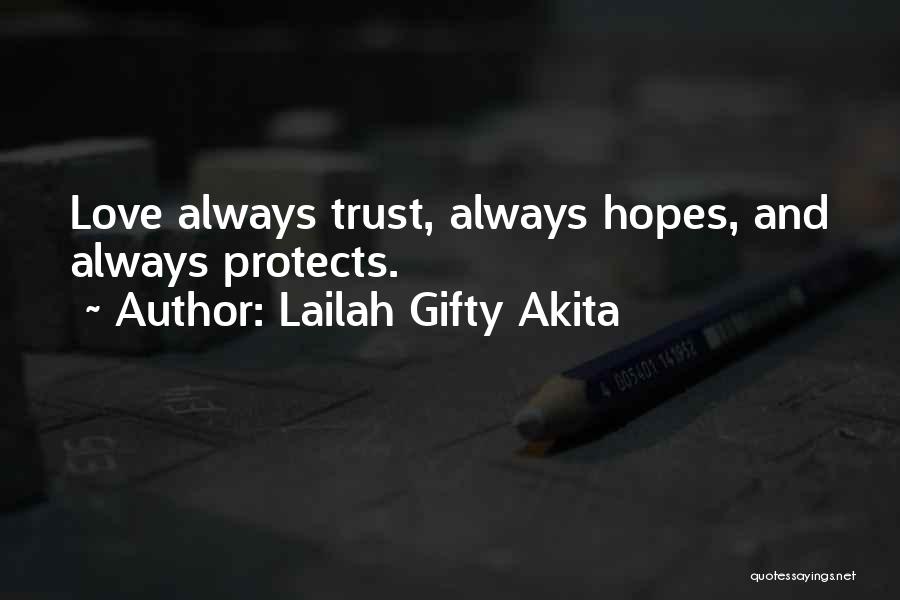 Lailah Gifty Akita Quotes: Love Always Trust, Always Hopes, And Always Protects.