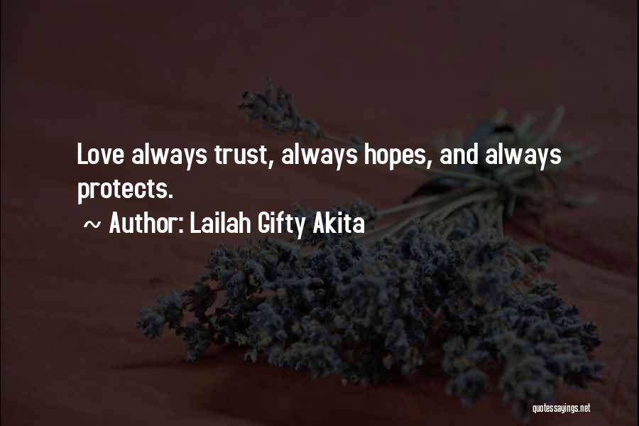 Lailah Gifty Akita Quotes: Love Always Trust, Always Hopes, And Always Protects.