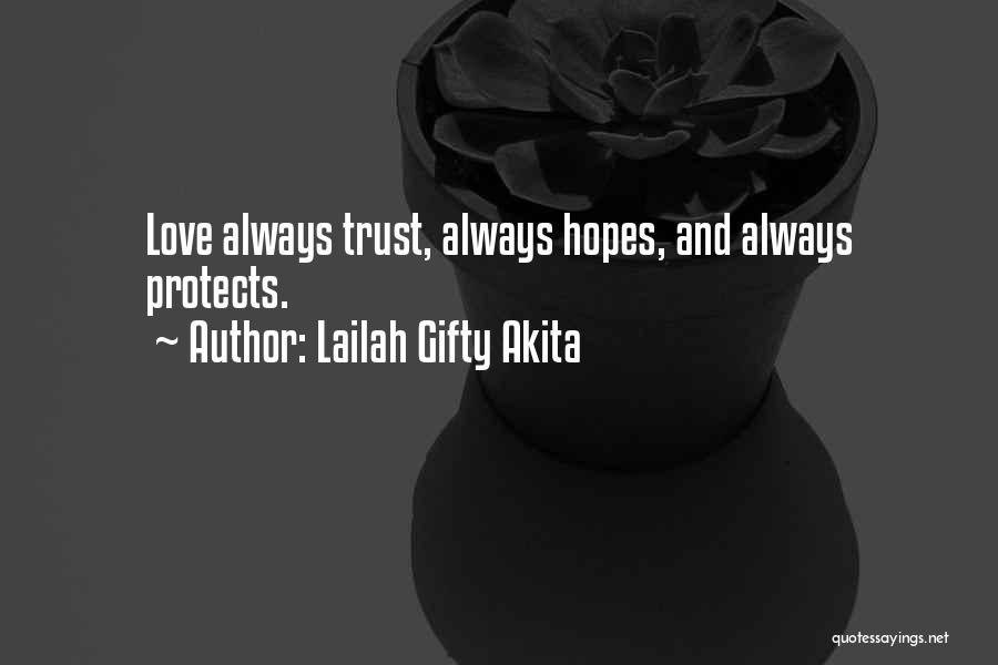 Lailah Gifty Akita Quotes: Love Always Trust, Always Hopes, And Always Protects.