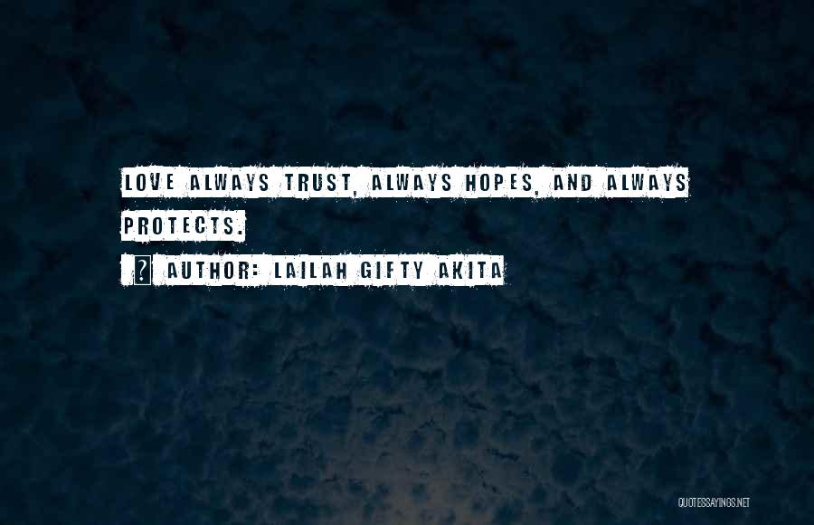 Lailah Gifty Akita Quotes: Love Always Trust, Always Hopes, And Always Protects.