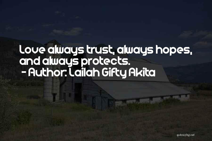 Lailah Gifty Akita Quotes: Love Always Trust, Always Hopes, And Always Protects.