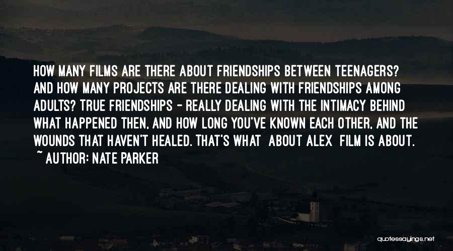 Nate Parker Quotes: How Many Films Are There About Friendships Between Teenagers? And How Many Projects Are There Dealing With Friendships Among Adults?