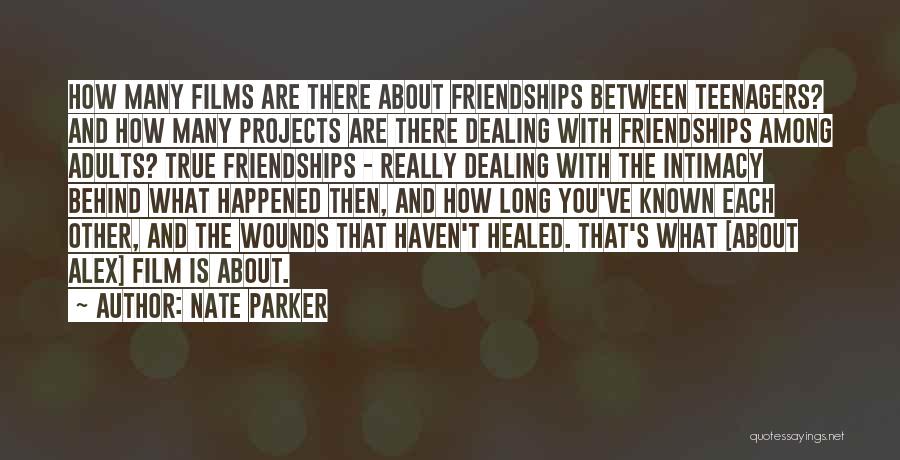 Nate Parker Quotes: How Many Films Are There About Friendships Between Teenagers? And How Many Projects Are There Dealing With Friendships Among Adults?