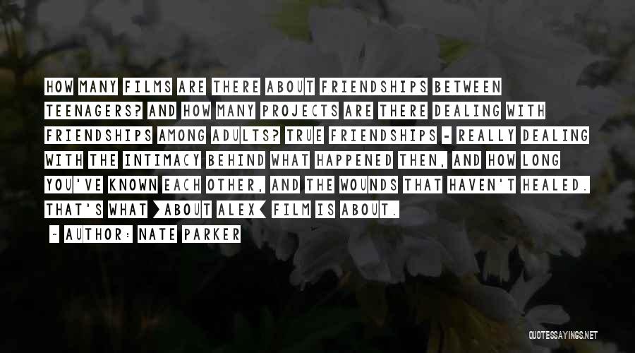 Nate Parker Quotes: How Many Films Are There About Friendships Between Teenagers? And How Many Projects Are There Dealing With Friendships Among Adults?