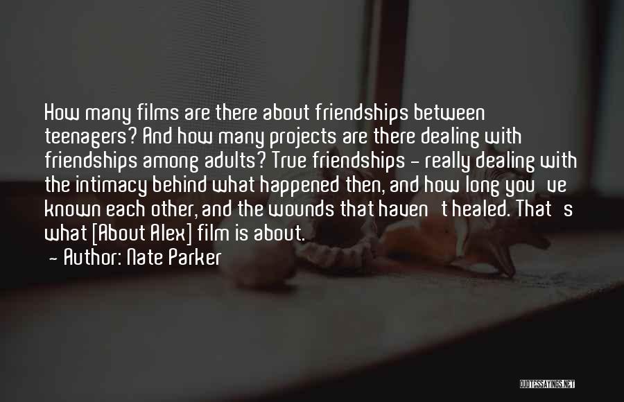 Nate Parker Quotes: How Many Films Are There About Friendships Between Teenagers? And How Many Projects Are There Dealing With Friendships Among Adults?