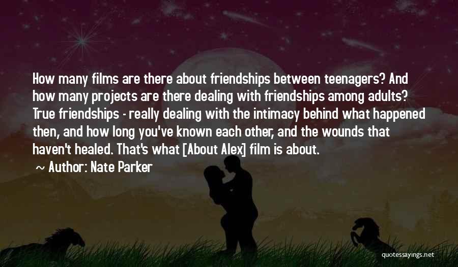 Nate Parker Quotes: How Many Films Are There About Friendships Between Teenagers? And How Many Projects Are There Dealing With Friendships Among Adults?