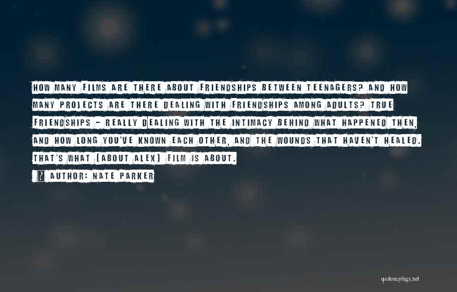 Nate Parker Quotes: How Many Films Are There About Friendships Between Teenagers? And How Many Projects Are There Dealing With Friendships Among Adults?