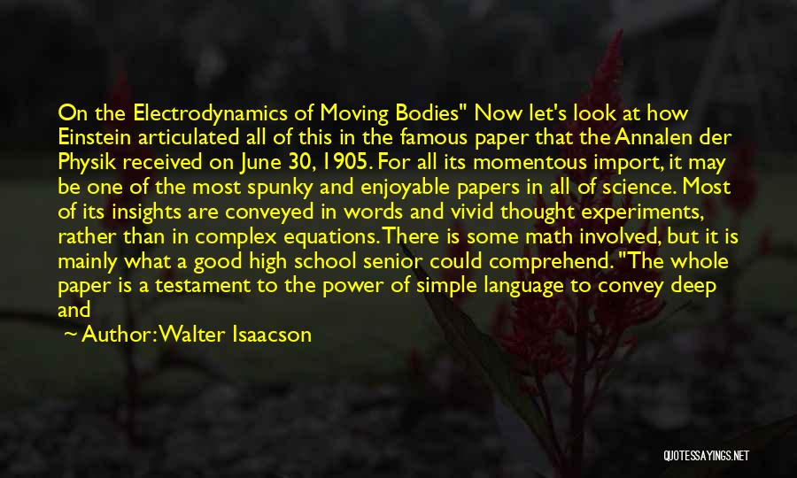 Walter Isaacson Quotes: On The Electrodynamics Of Moving Bodies Now Let's Look At How Einstein Articulated All Of This In The Famous Paper