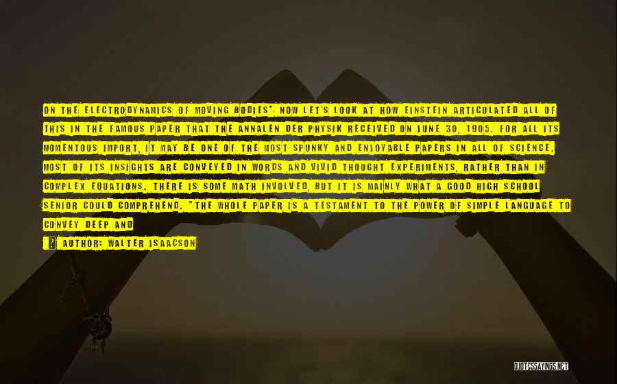 Walter Isaacson Quotes: On The Electrodynamics Of Moving Bodies Now Let's Look At How Einstein Articulated All Of This In The Famous Paper