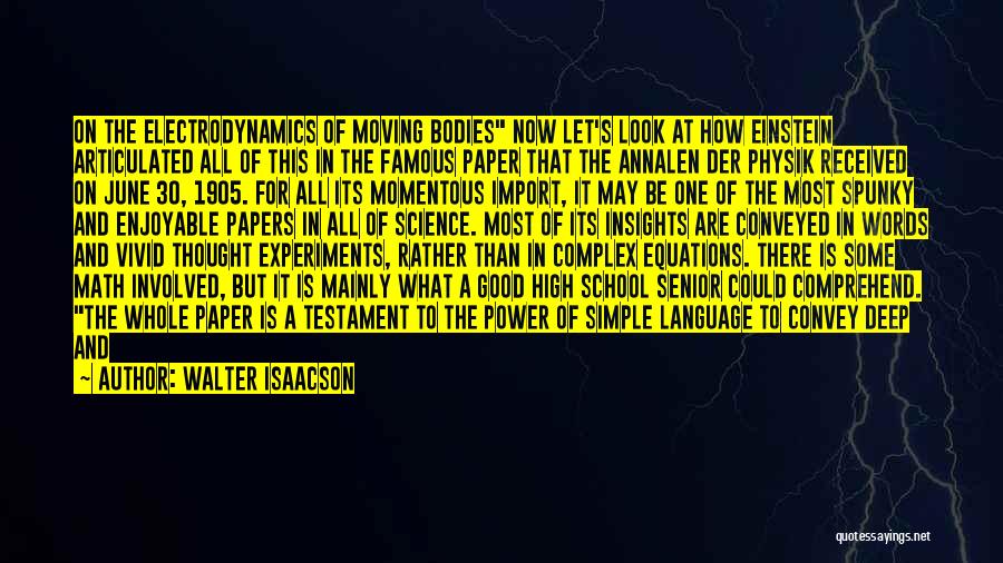 Walter Isaacson Quotes: On The Electrodynamics Of Moving Bodies Now Let's Look At How Einstein Articulated All Of This In The Famous Paper