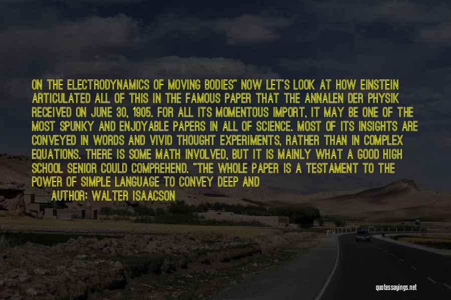 Walter Isaacson Quotes: On The Electrodynamics Of Moving Bodies Now Let's Look At How Einstein Articulated All Of This In The Famous Paper