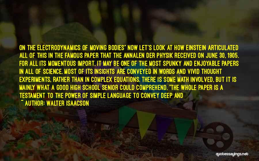 Walter Isaacson Quotes: On The Electrodynamics Of Moving Bodies Now Let's Look At How Einstein Articulated All Of This In The Famous Paper