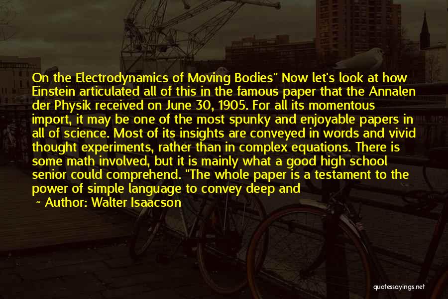 Walter Isaacson Quotes: On The Electrodynamics Of Moving Bodies Now Let's Look At How Einstein Articulated All Of This In The Famous Paper