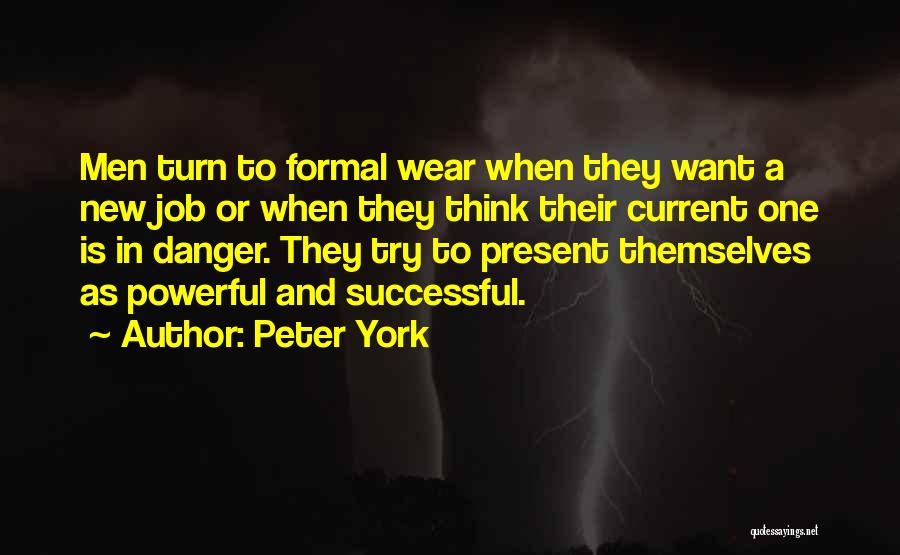 Peter York Quotes: Men Turn To Formal Wear When They Want A New Job Or When They Think Their Current One Is In