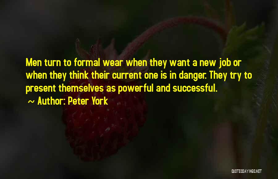 Peter York Quotes: Men Turn To Formal Wear When They Want A New Job Or When They Think Their Current One Is In