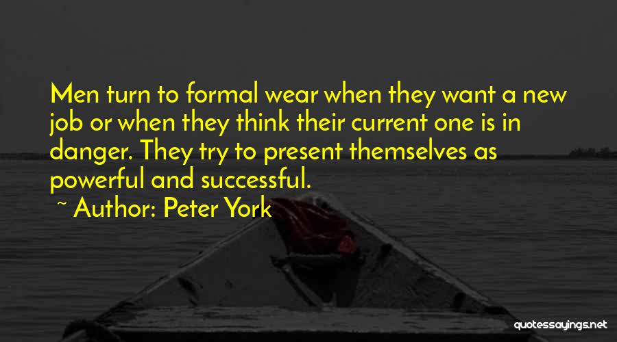 Peter York Quotes: Men Turn To Formal Wear When They Want A New Job Or When They Think Their Current One Is In