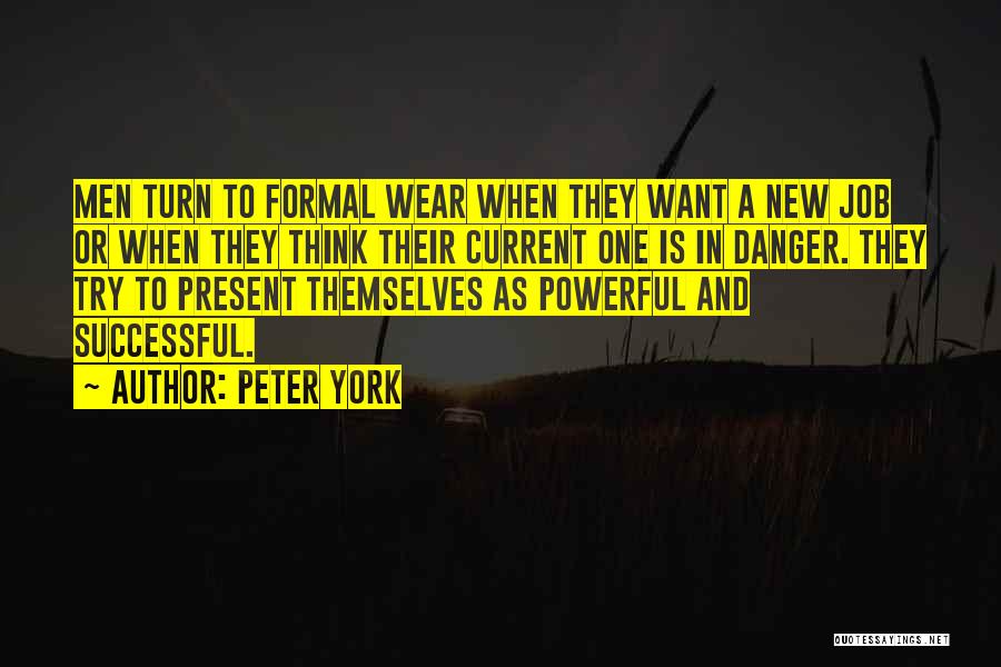 Peter York Quotes: Men Turn To Formal Wear When They Want A New Job Or When They Think Their Current One Is In