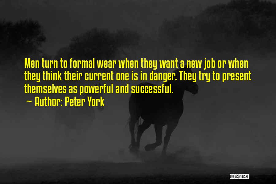 Peter York Quotes: Men Turn To Formal Wear When They Want A New Job Or When They Think Their Current One Is In