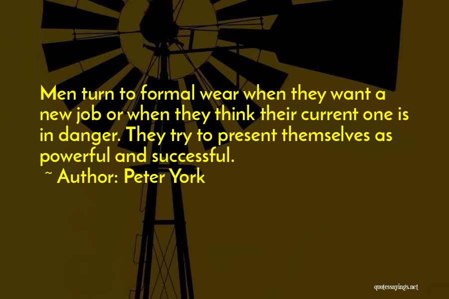 Peter York Quotes: Men Turn To Formal Wear When They Want A New Job Or When They Think Their Current One Is In