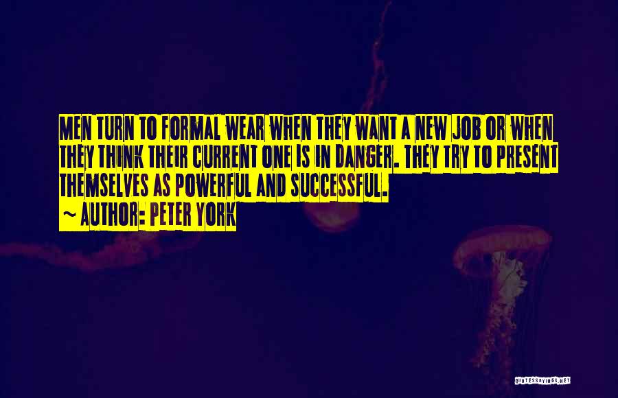 Peter York Quotes: Men Turn To Formal Wear When They Want A New Job Or When They Think Their Current One Is In