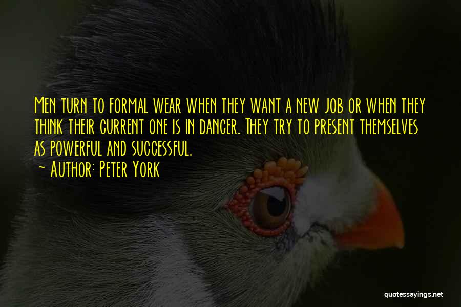 Peter York Quotes: Men Turn To Formal Wear When They Want A New Job Or When They Think Their Current One Is In