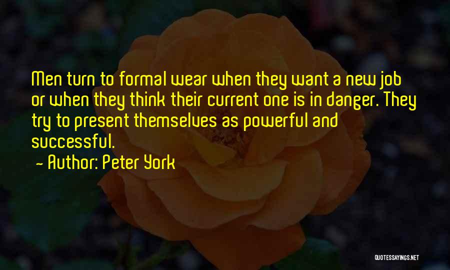 Peter York Quotes: Men Turn To Formal Wear When They Want A New Job Or When They Think Their Current One Is In