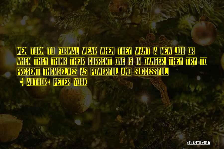 Peter York Quotes: Men Turn To Formal Wear When They Want A New Job Or When They Think Their Current One Is In