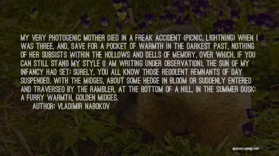 Vladimir Nabokov Quotes: My Very Photogenic Mother Died In A Freak Accident (picnic, Lightning) When I Was Three, And, Save For A Pocket