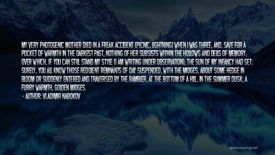 Vladimir Nabokov Quotes: My Very Photogenic Mother Died In A Freak Accident (picnic, Lightning) When I Was Three, And, Save For A Pocket